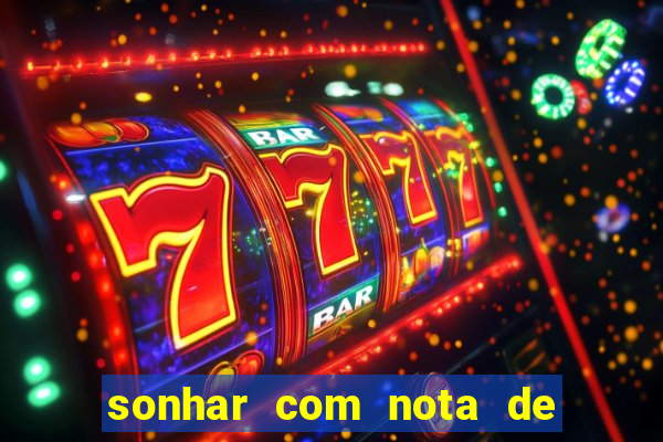 sonhar com nota de 200 reais jogo do bicho